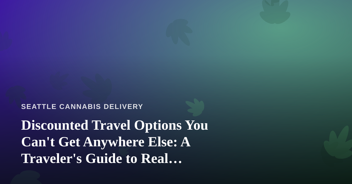 Discounted Travel Options You Can’t Get Anywhere Else: A Traveler’s Guide to Real Savings