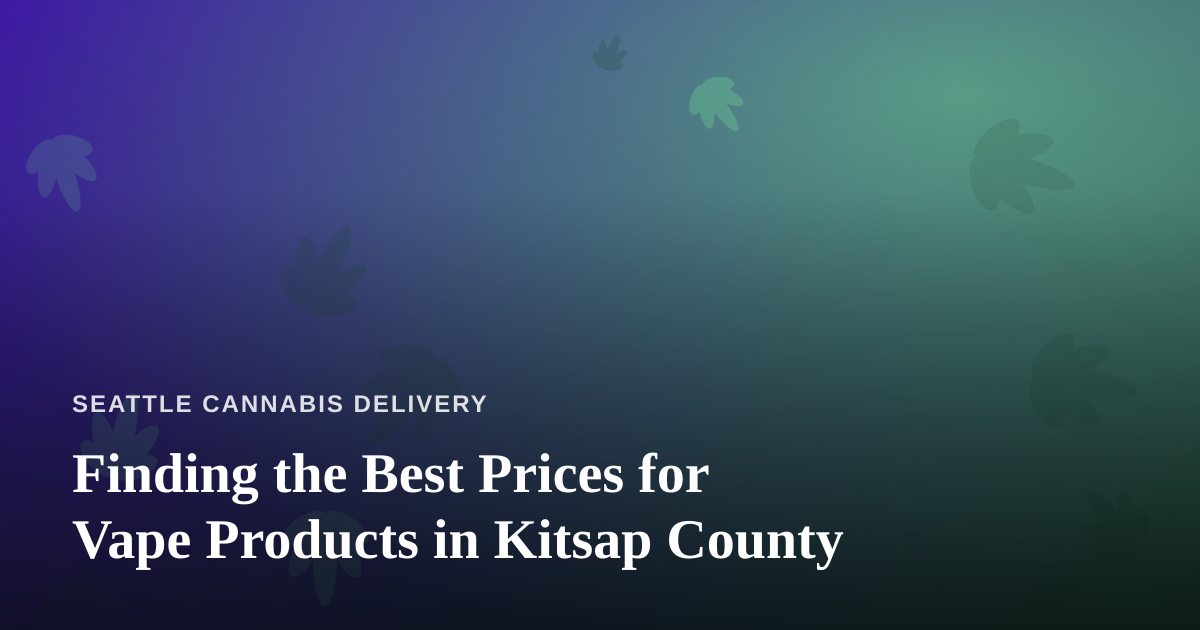 Finding the Best Prices for Vape Products in Kitsap County