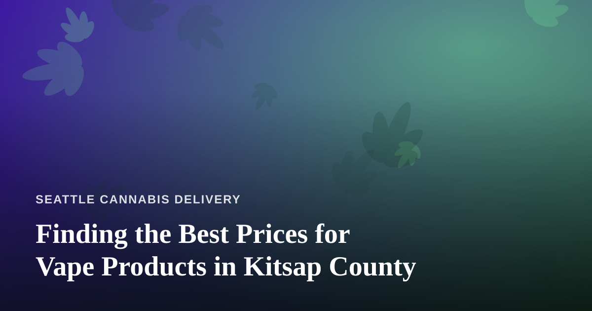Finding the Best Prices for Vape Products in Kitsap County