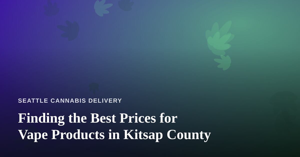 Finding the Best Prices for Vape Products in Kitsap County