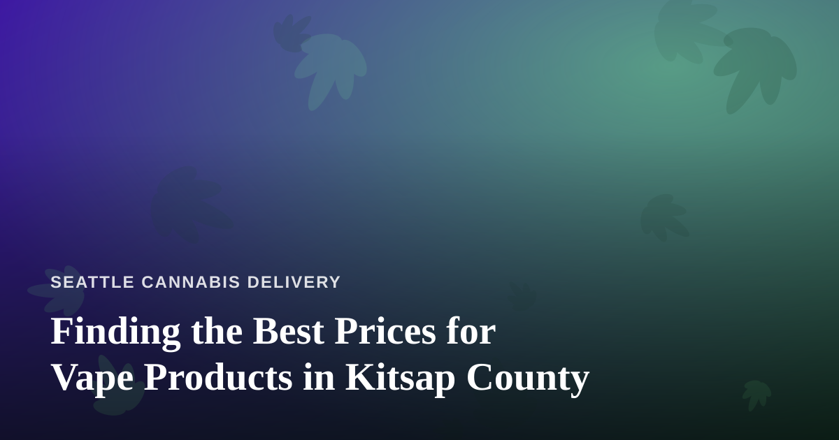 Finding the Best Prices for Vape Products in Kitsap County
