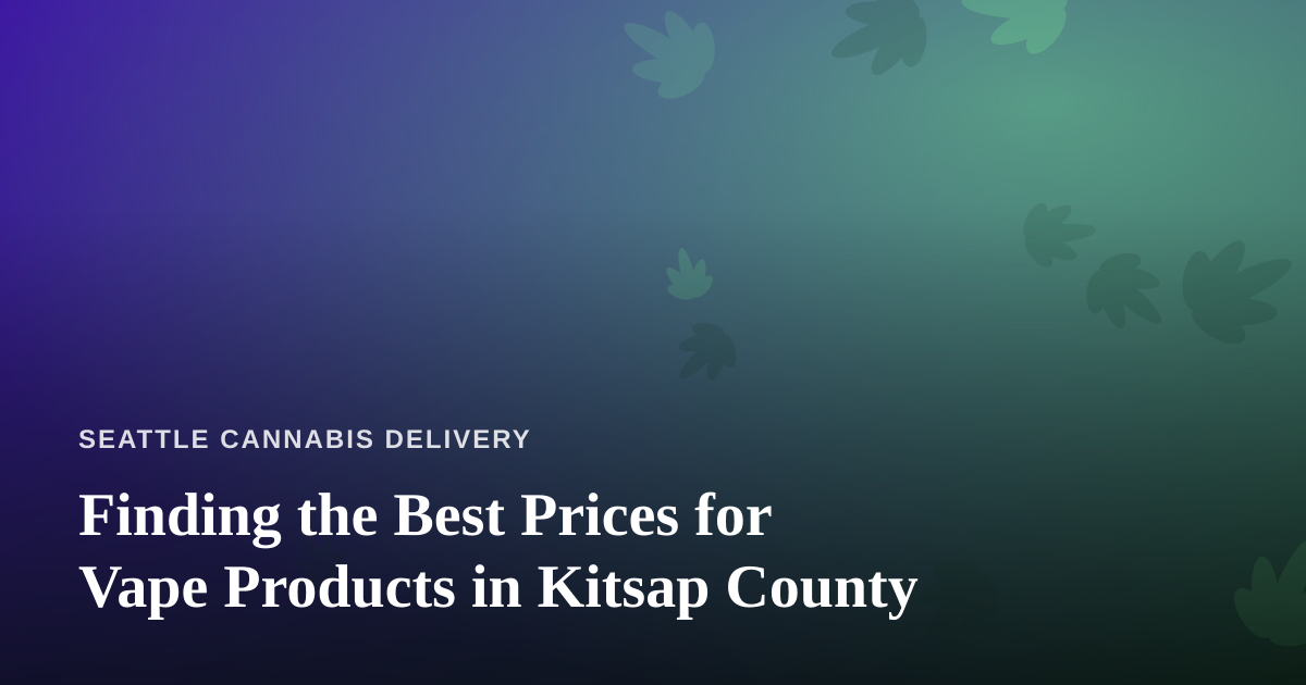 Finding the Best Prices for Vape Products in Kitsap County