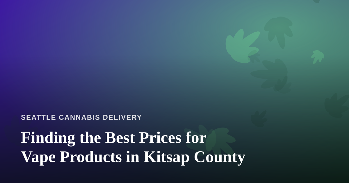 Finding the Best Prices for Vape Products in Kitsap County