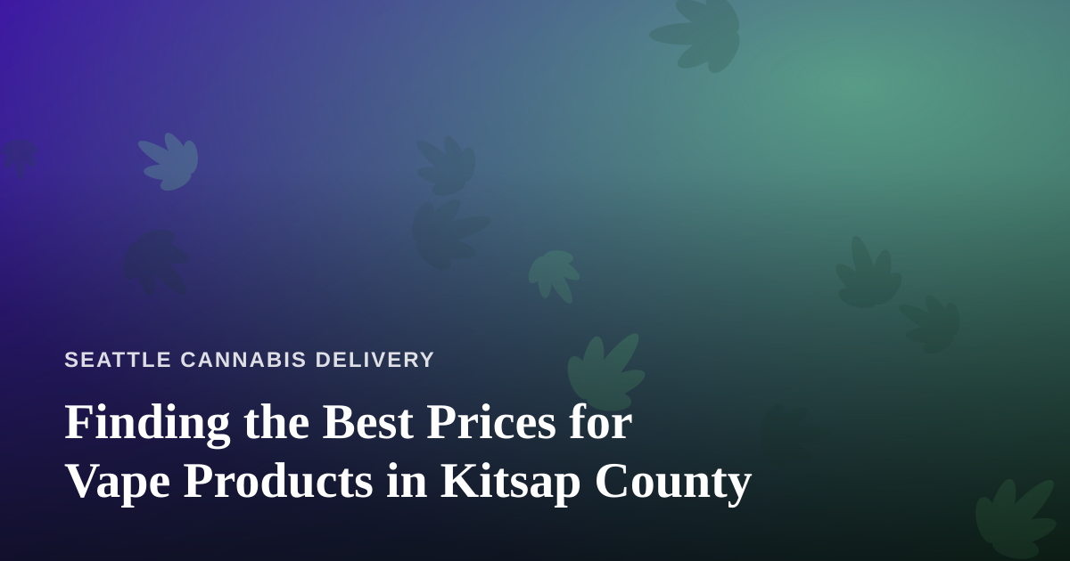Finding the Best Prices for Vape Products in Kitsap County