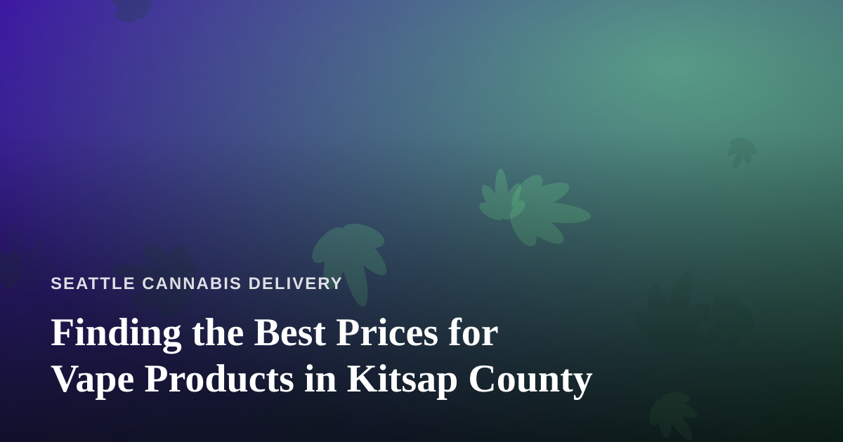 Finding the Best Prices for Vape Products in Kitsap County