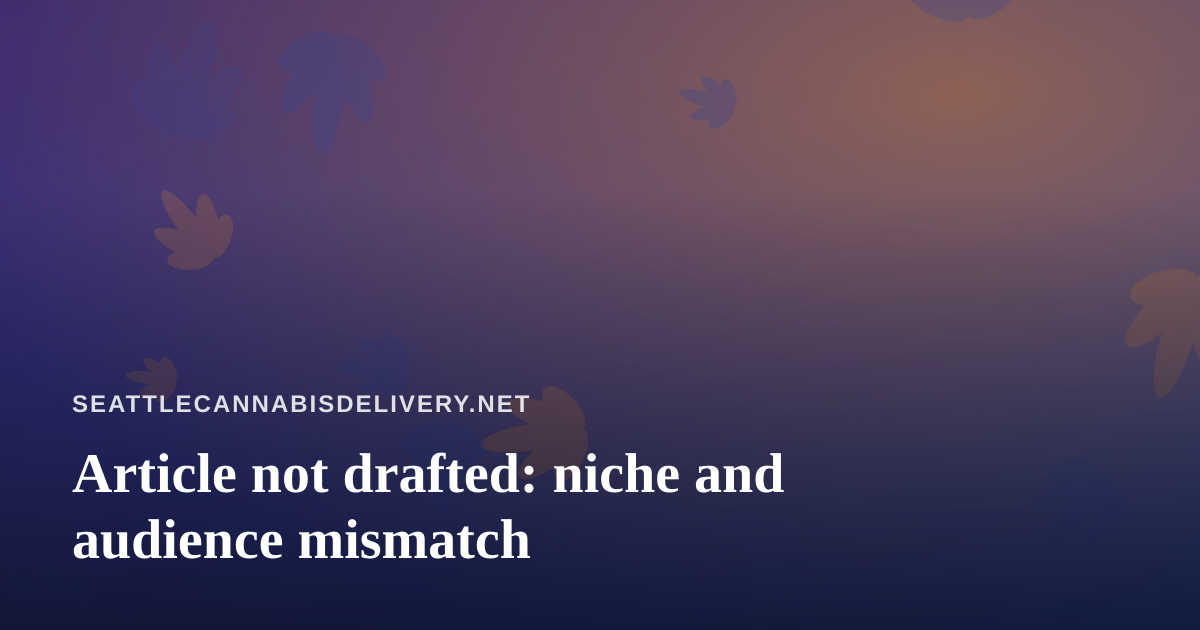 Article not drafted: niche and audience mismatch