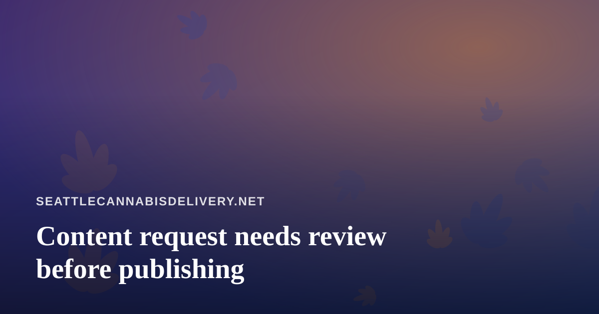 Content request needs review before publishing