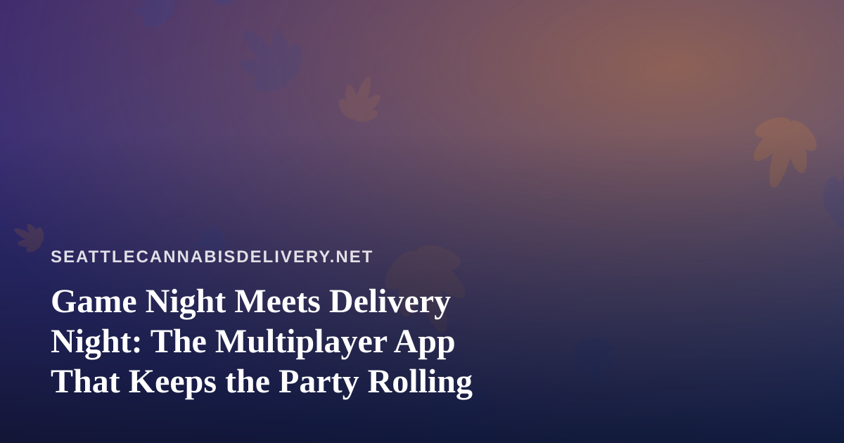 Game Night Meets Delivery Night: The Multiplayer App That Keeps the Party Rolling