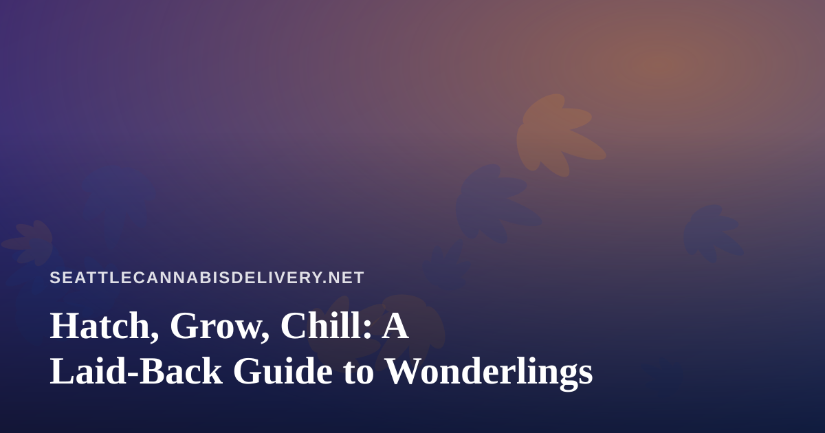 Hatch, Grow, Chill: A Laid-Back Guide to Wonderlings