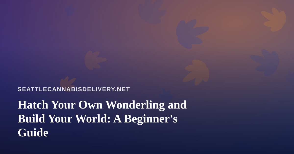 Hatch Your Own Wonderling and Build Your World: A Beginner’s Guide