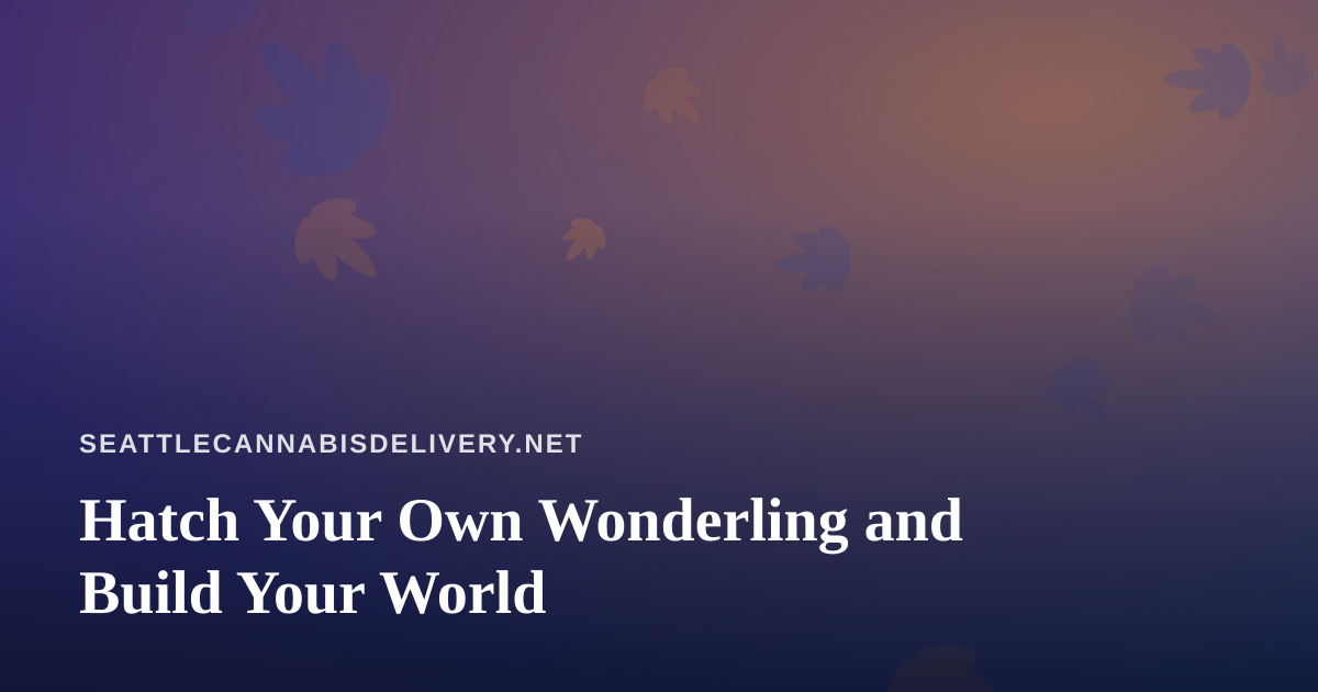Hatch Your Own Wonderling and Build Your World