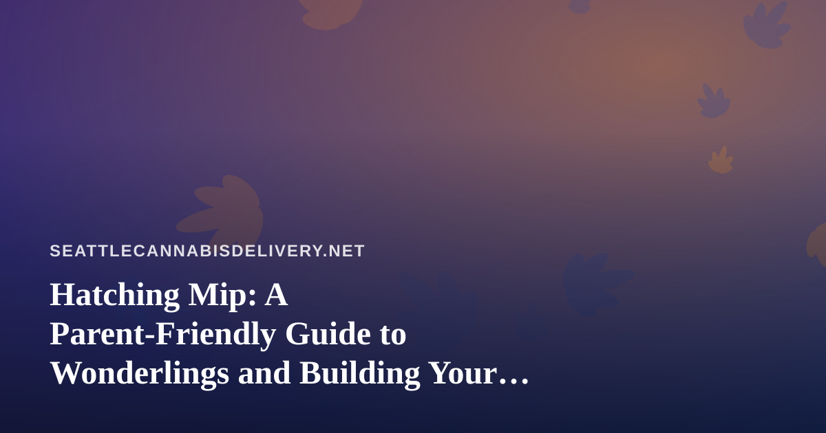 Hatching Mip: A Parent-Friendly Guide to Wonderlings and Building Your Own Island