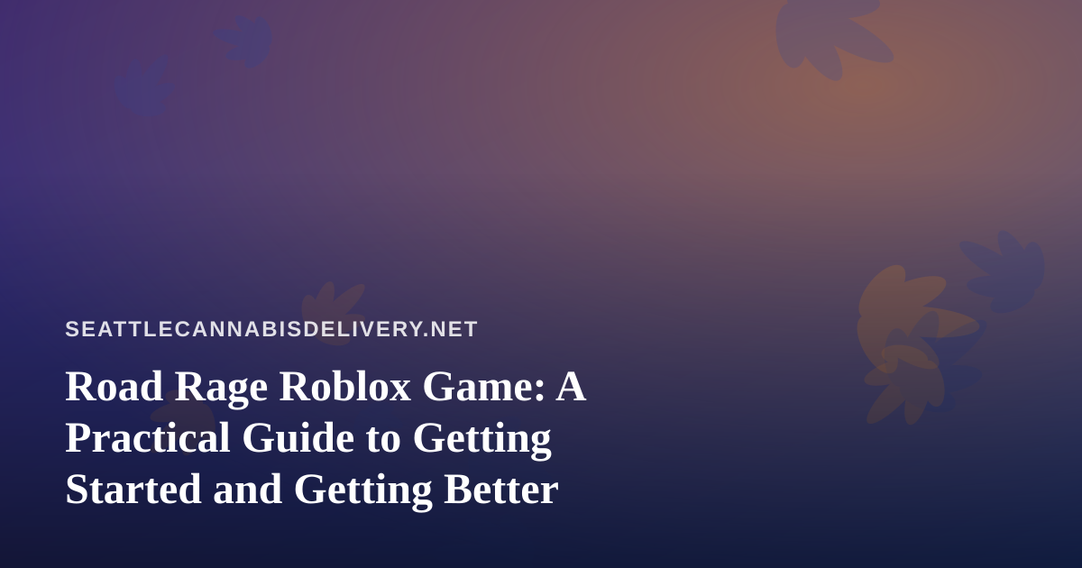 Road Rage Roblox Game: A Practical Guide to Getting Started and Getting Better