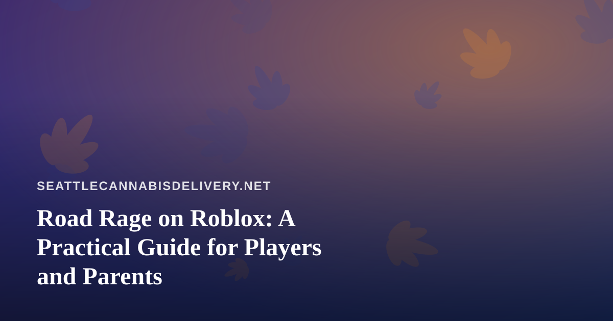 Road Rage on Roblox: A Practical Guide for Players and Parents