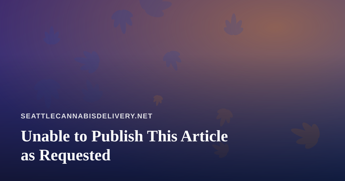 Unable to Publish This Article as Requested